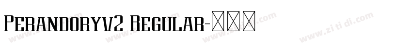 Perandoryv2 Regular字体转换 Perandoryv2 Regular字体转换
